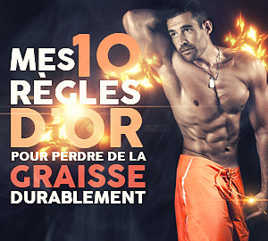 Mes 10 règles d'or pour perdre de la graisse durablement